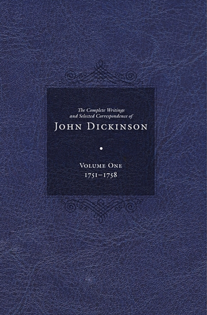 Complete Writings and Selected Correspondence of John Dickinson : Volume 1, EPUB eBook