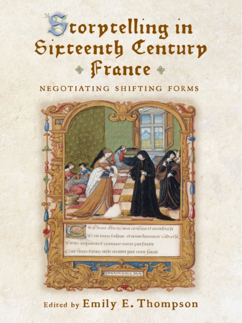 Storytelling in Sixteenth-Century France : Negotiating Shifting Forms, Hardback Book