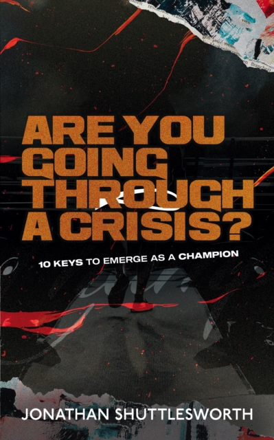 Are You Going Through a Crisis? : 10 Keys to Emerge as a Champion, EPUB eBook
