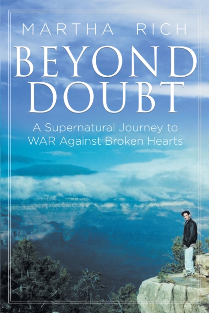 Beyond Doubt : A Supernatural Journey to WAR Against Broken Hearts, EPUB eBook