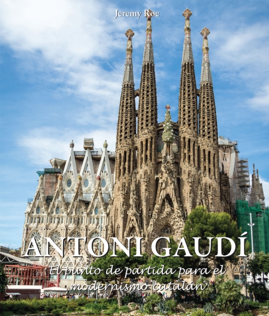 Antoni Gaudi - El punto de partida para el modernismo catalan, EPUB eBook
