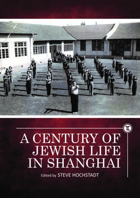 A Century of Jewish Life in Shanghai, PDF eBook