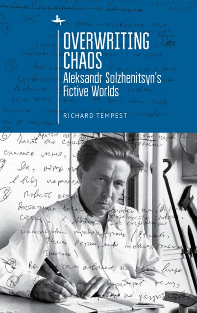 Overwriting Chaos : Aleksandr Solzhenitsyn's Fictive Worlds, EPUB eBook