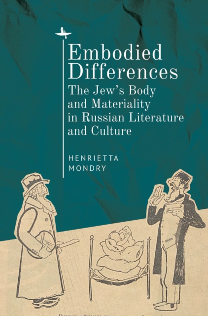 Embodied Differences : The Jew's Body and Materiality in Russian Literature and Culture, Hardback Book