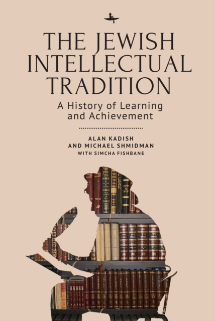 The Jewish Intellectual Tradition : A History of Learning and Achievement, PDF eBook