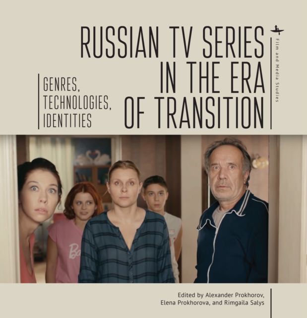 Russian TV Series in the Era of Transition : Genres, Technologies, Identities, Paperback / softback Book