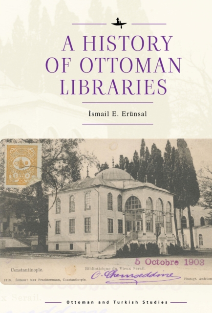 A History of Ottoman Libraries, Hardback Book