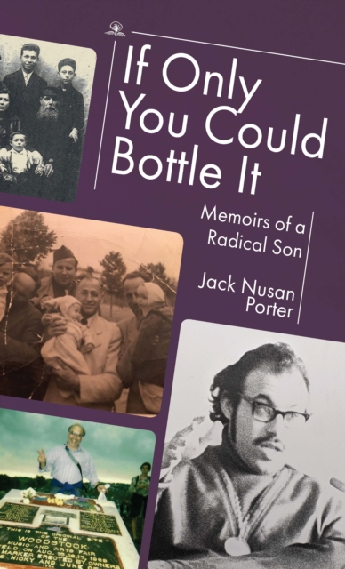 If Only You Could Bottle It : Memoirs of a Radical Son, Hardback Book