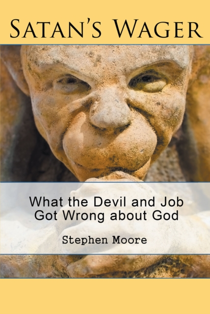 Satan's Wager : What the Devil and Job Got Wrong about God, EPUB eBook