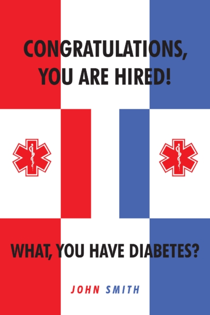 Congratulations, You are Hired.  What, you Have Diabetes?, EPUB eBook