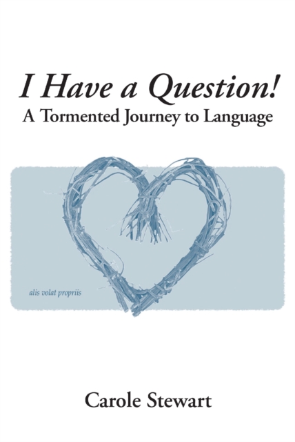 I Have a Question! : A Tormented Journey to Language, EPUB eBook