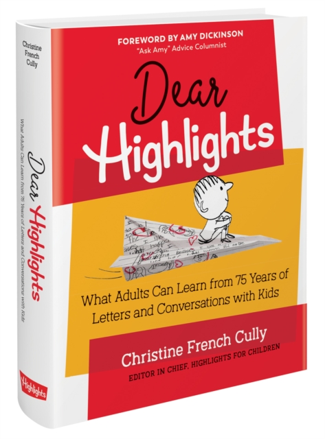 Dear Highlights : What Adults Can Learn from 75 Years of Letters and Conversations with Kids, Hardback Book