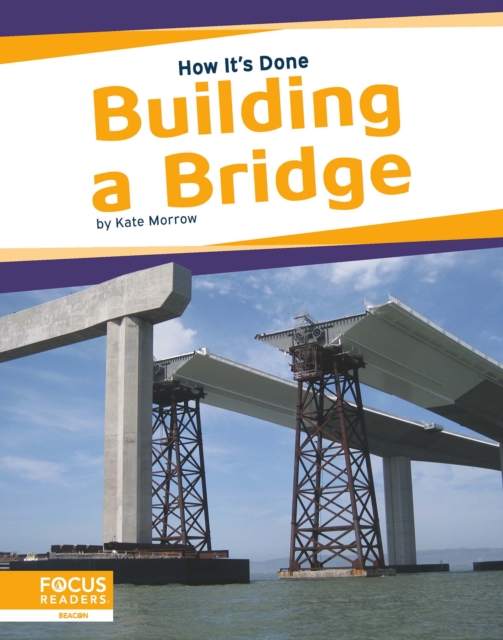 How It's Done: Building a Bridge, Hardback Book