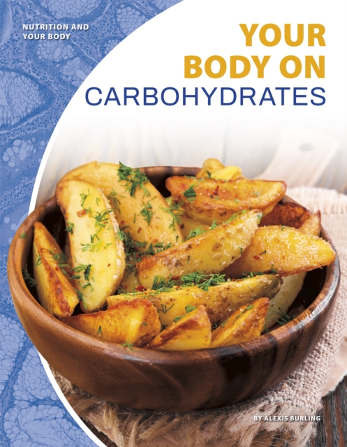 Nutrition and Your Body: Your Body on Carbohydrates, Paperback / softback Book