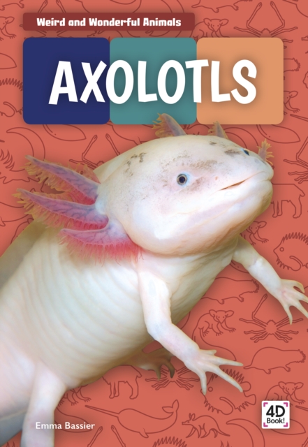 Weird and Wonderful Animals: Axolotls, Paperback / softback Book