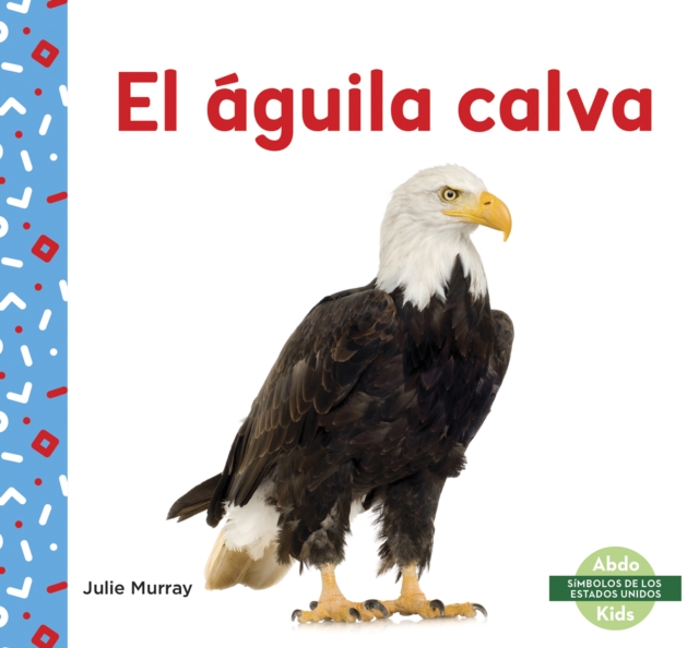 El aguila calva (Bald Eagle), Paperback / softback Book