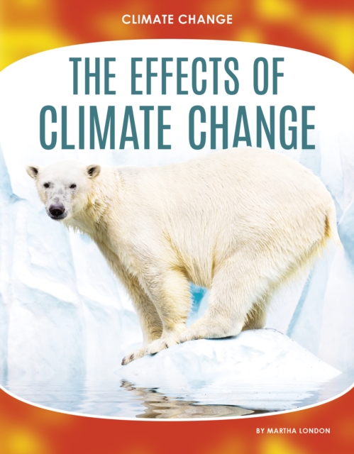 Climate Change: The Effects of Climate Change, Paperback / softback Book