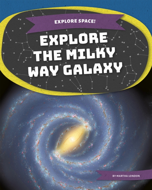Explore Space! Explore the Milky Way Galaxy, Paperback / softback Book