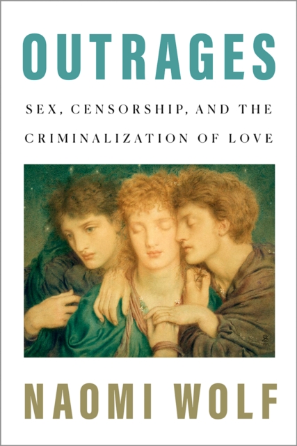 Outrages : Sex, Censorship, and the Criminalization of Love, EPUB eBook