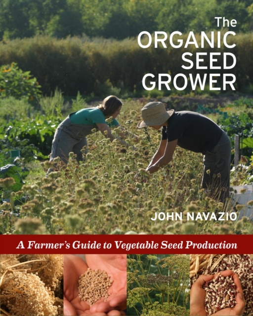 The Organic Seed Grower : A Farmer's Guide to Vegetable Seed Production, Paperback / softback Book