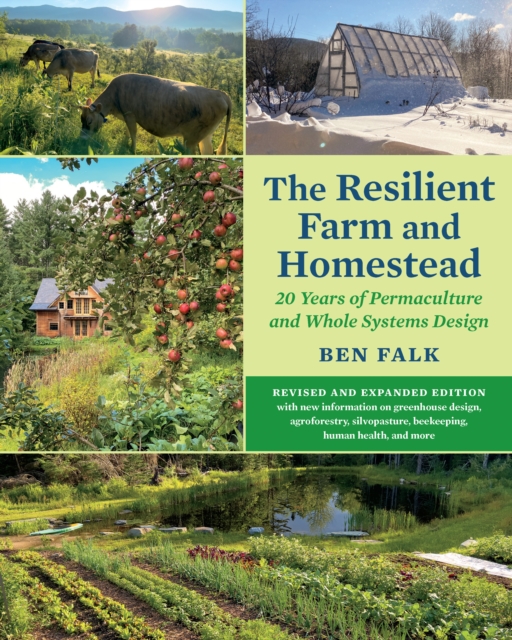 The Resilient Farm and Homestead, Revised and Expanded Edition : 20 Years of Permaculture and Whole Systems Design, EPUB eBook