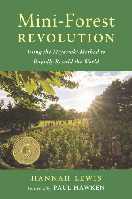 Mini-Forest Revolution : Using the Miyawaki Method to Rapidly Rewild the World, EPUB eBook
