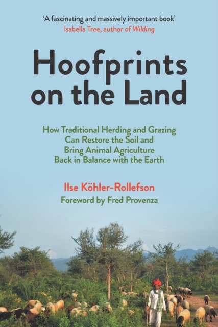 Hoofprints on the Land : How Traditional Herding and Grazing Can Restore the Soil and Bring Animal Agriculture Back in Balance with the Earth, Paperback / softback Book