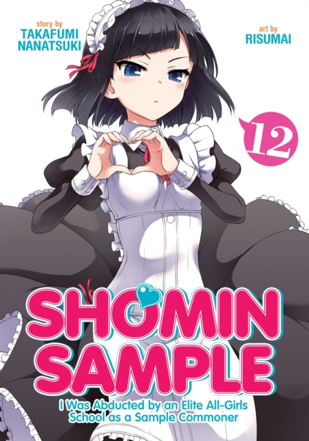 Shomin Sample: I Was Abducted by an Elite All-Girls School as a Sample Commoner Vol. 12, Paperback / softback Book