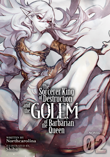 The Sorcerer King of Destruction and the Golem of the Barbarian Queen (Light Novel) Vol. 2, Paperback / softback Book