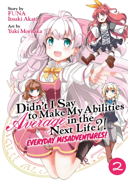 Didn't I Say to Make My Abilities Average in the Next Life?! Everyday Misadventures! (Manga) Vol. 2, Paperback / softback Book