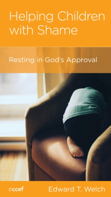 Helping Children with Shame : Resting in God's Approval, EPUB eBook