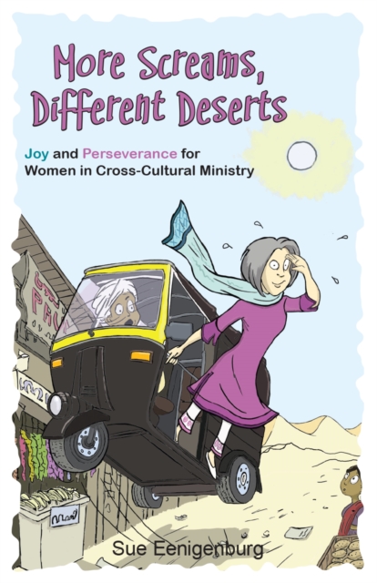 More Screams, Different Deserts : Joy and Perseverance for Women in Cross-Cultural Ministry, PDF eBook