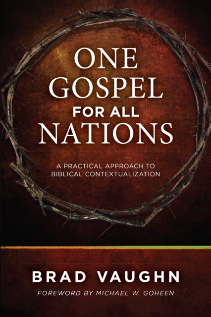 One Gospel for All Nations : A Practical Approach to Biblical Contextualization, PDF eBook