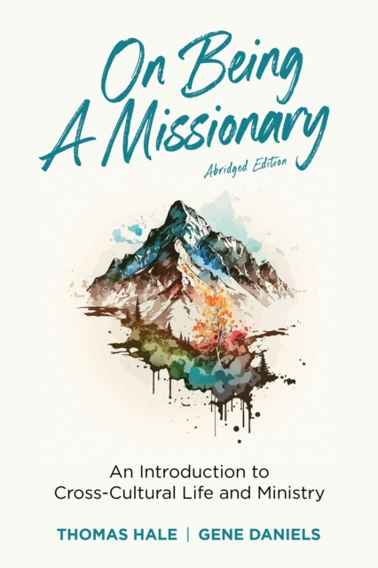 On Being a Missionary (Abridged) : An Introduction to Cross-Cultural Life and Ministry, PDF eBook