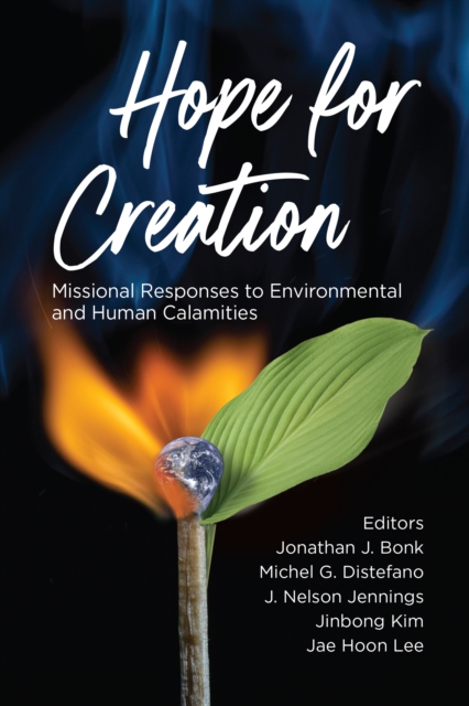 Hope for Creation : Missional Responses to Environmental and Human Calamities, PDF eBook