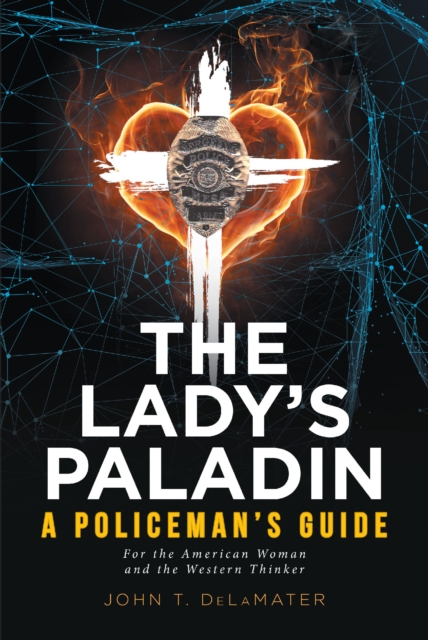 The Lady's Paladin : A Policeman's Guide for the American Woman and the Western Thinker, EPUB eBook