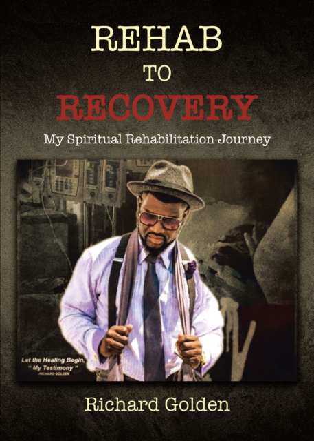 Rehab to Recovery : My Spiritual Rehabilitation Journey, EPUB eBook