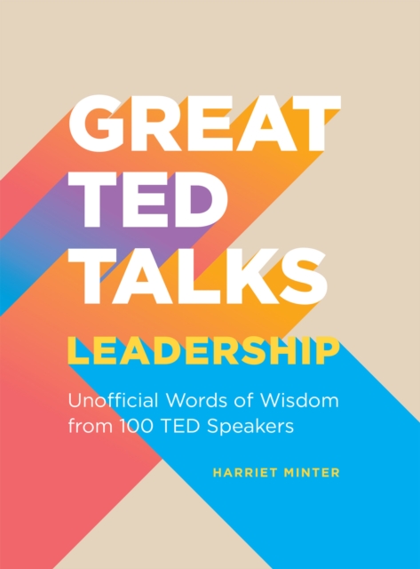 Great TED Talks: Leadership : An Unofficial Guide with Words of Wisdom from 100 TED Speakers, EPUB eBook