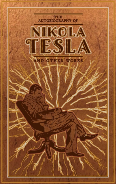 The Autobiography of Nikola Tesla and Other Works, EPUB eBook