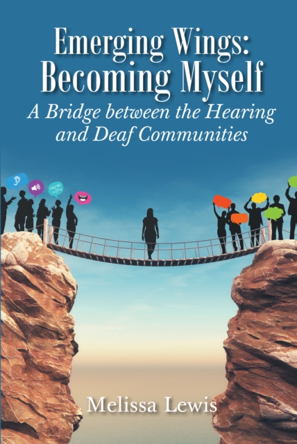 Emerging Wings: Becoming Myself : A Bridge between the Hearing and Deaf Communities, EPUB eBook