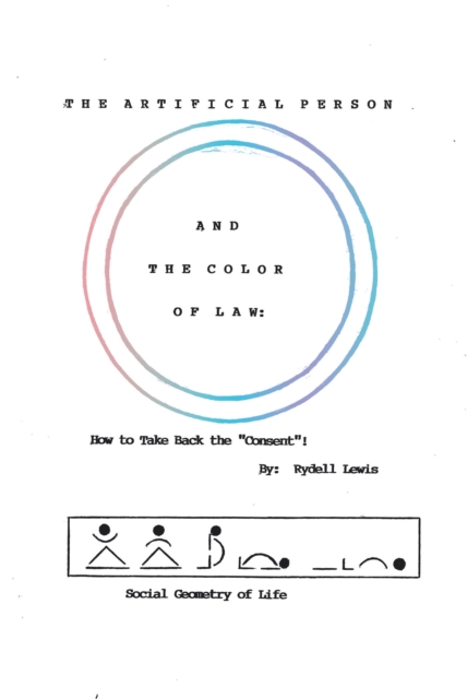 The Artificial Person and the Color of Law : How to Take Back the "Consent"! Social Geometry of Life, EPUB eBook
