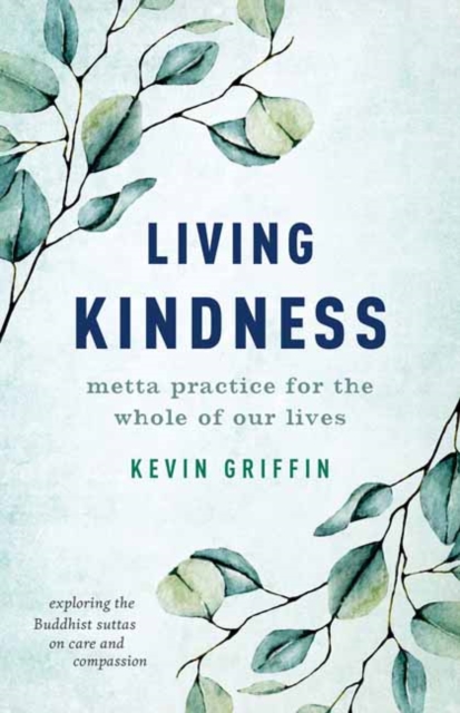 Living Kindness : Metta Practice for the Whole of Our Lives, Paperback / softback Book