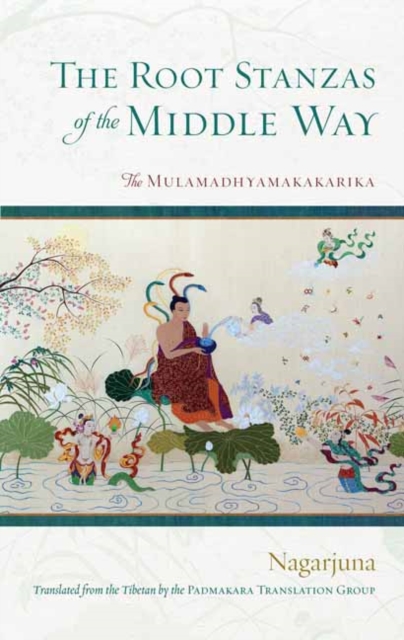 The Root Stanzas of the Middle Way : The Mulamadhyamakakarika, Paperback / softback Book