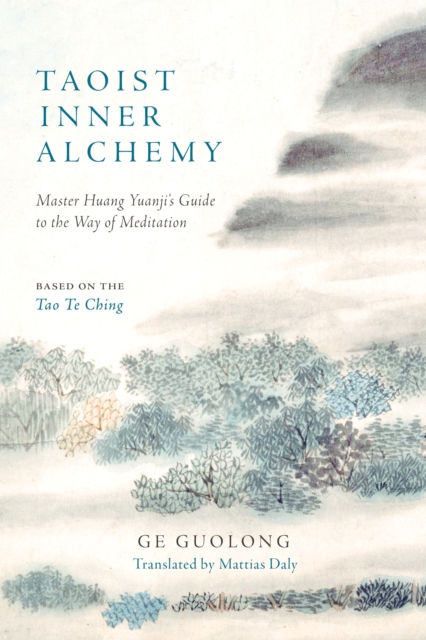 Taoist Inner Alchemy : Master Huang Yuanji's Guide to the Way of Meditation, Paperback / softback Book