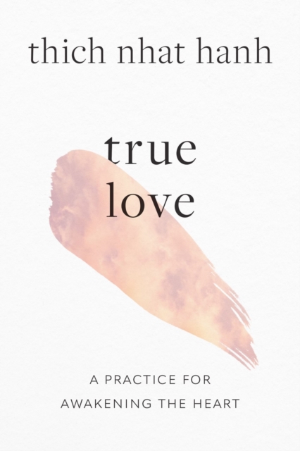 True Love : A Practice for Awakening the Heart, Paperback / softback Book