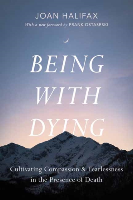 Being with Dying : Cultivating Compassion and Fearlessness in the Presence of Death, Paperback / softback Book