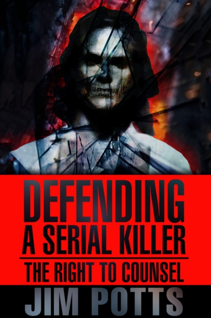 Defending A Serial Killer : The Right To Counsel, Paperback / softback Book