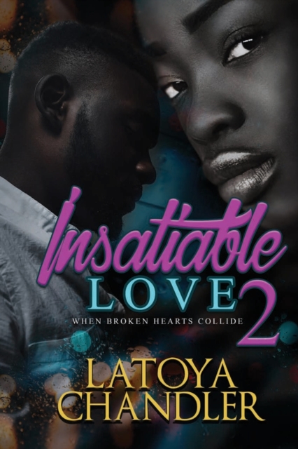 Insatiable Love 2 : When Broken Hearts Collide, Paperback / softback Book