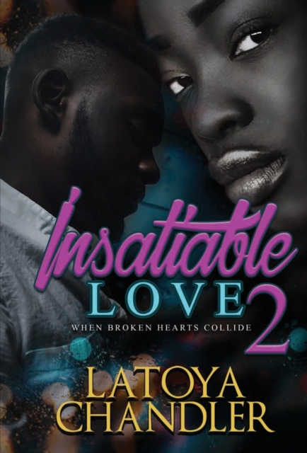 Insatiable Love 2 : When Broken Hearts Collide, Paperback / softback Book