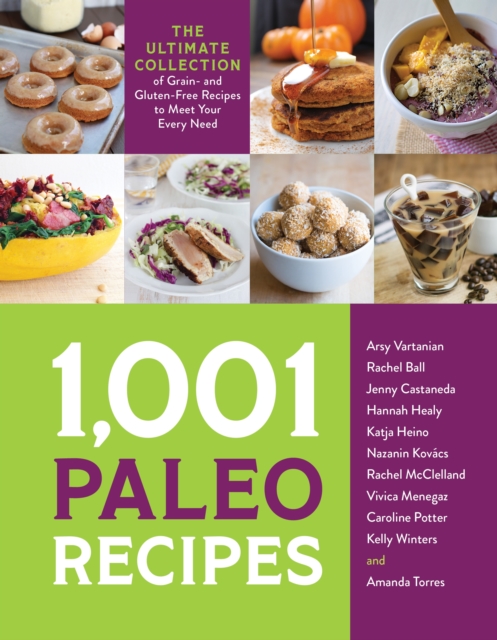1,001 Paleo Recipes : The Ultimate Collection of Grain- and Gluten-Free Recipes to Meet Your Every Need, Paperback / softback Book
